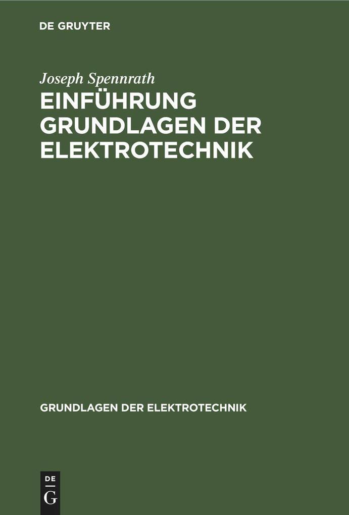 Einführung Grundlagen der Elektrotechnik - Joseph Spennrath