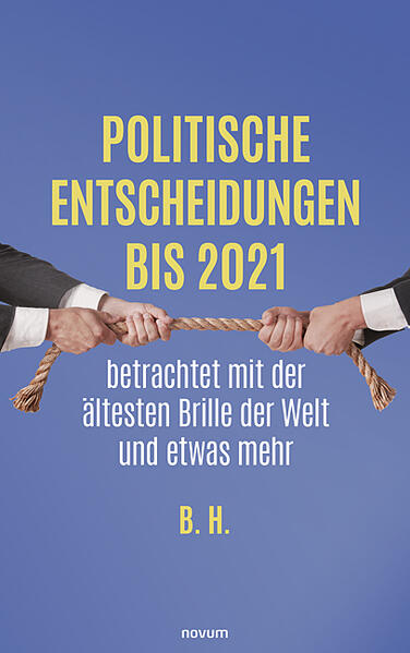 Politische Entscheidungen bis 2021 betrachtet mit der ältesten Brille der Welt und etwas mehr