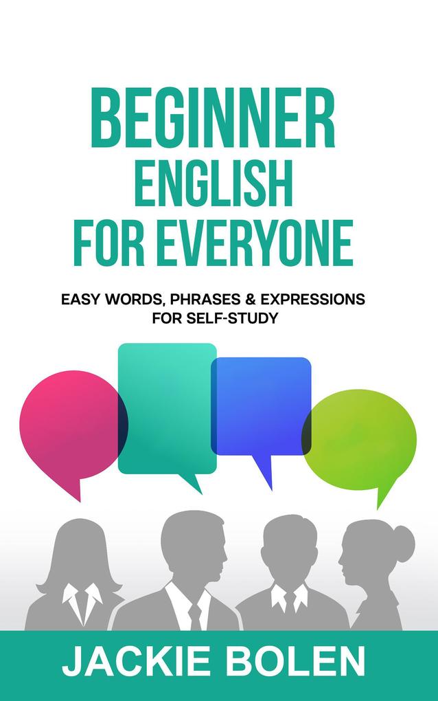 Beginner English for Everyone: Easy Words Phrases & Expressions for Self-Study