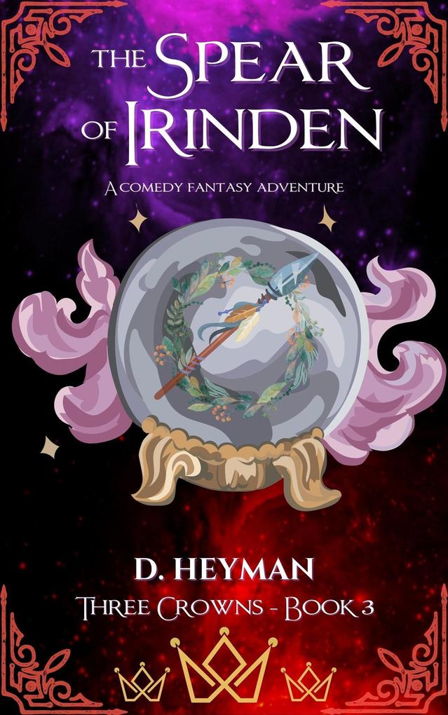 The Spear Of Irinden (Three Crowns #3)