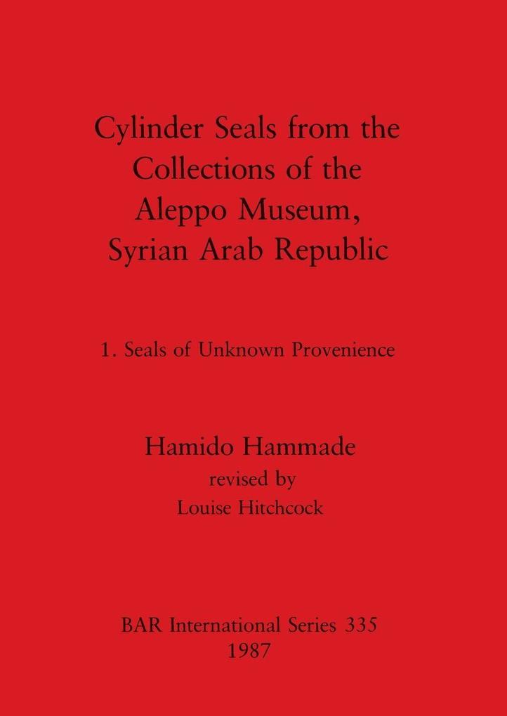 Cylinder Seals from the Collections of the Aleppo Museum Syrian Arab Republic