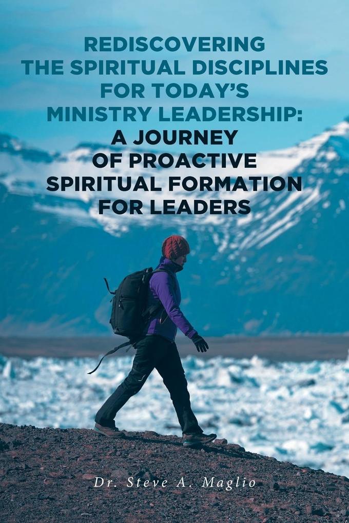 Rediscovering the Spiritual Disciplines for Today‘s Ministry Leadership