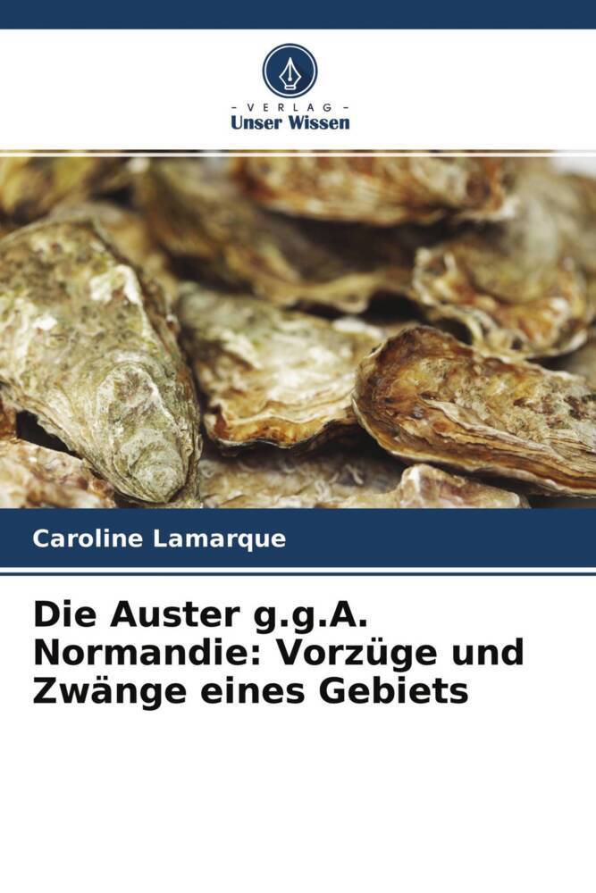 Die Auster g.g.A. Normandie: Vorzüge und Zwänge eines Gebiets