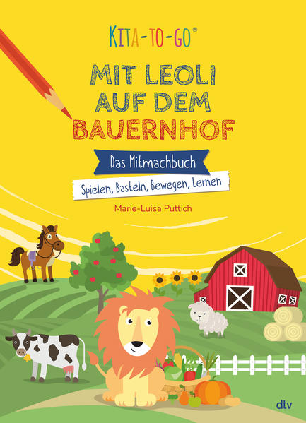 Kita-to-Go: Mit Leoli auf dem Bauernhof - Das Mitmachbuch - Spielen Basteln Bewegen Lernen