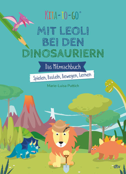 Kita-to-Go: Mit Leoli bei den Dinosauriern - Das Mitmachbuch - Spielen Basteln Bewegen Lernen