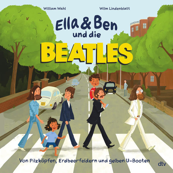 Ella & Ben und die Beatles - Von Pilzköpfen Erdbeerfeldern und gelben U-Booten