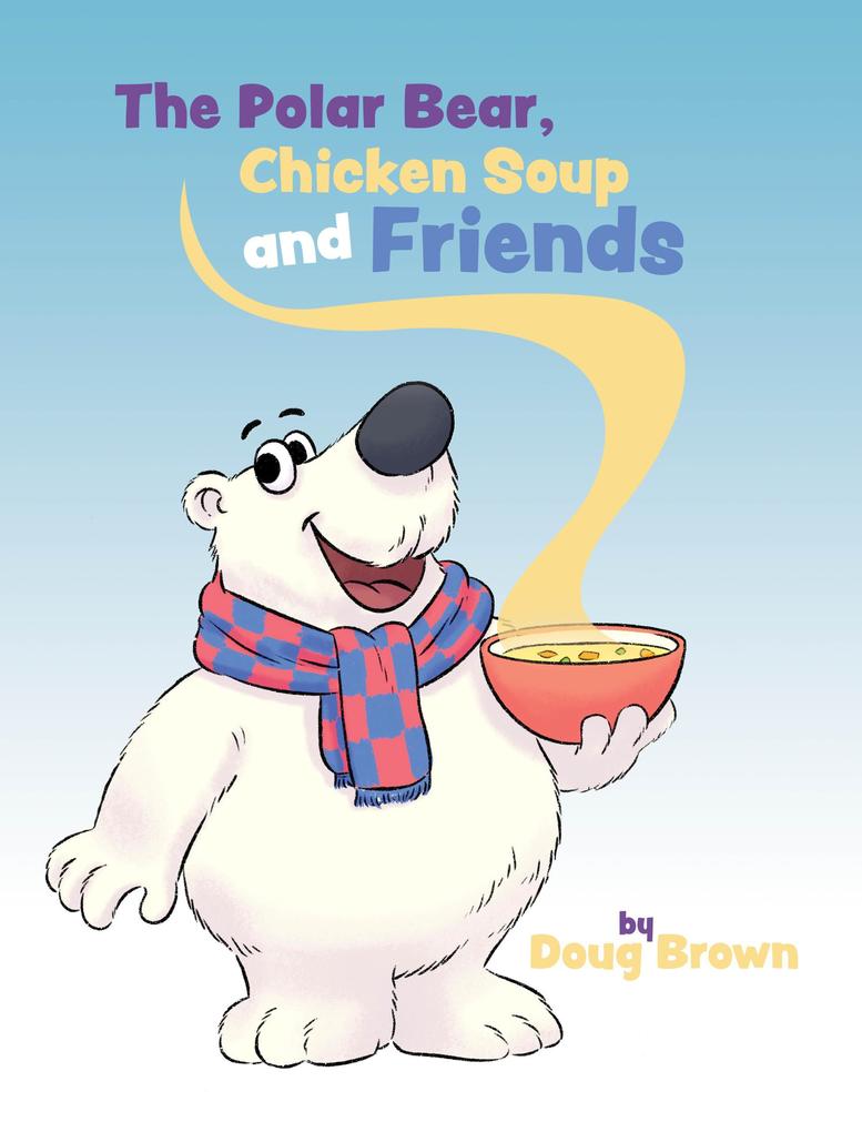 The Polar Bear Chicken Soup and Friends