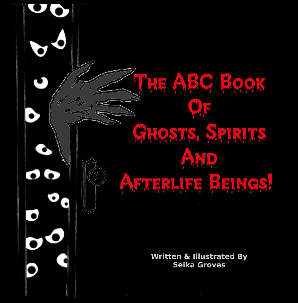 The ABC Book Of Ghosts Spirits And Afterlife Beings!
