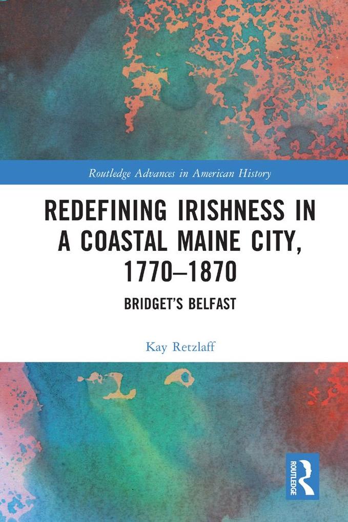 Redefining Irishness in a Coastal Maine City 1770-1870