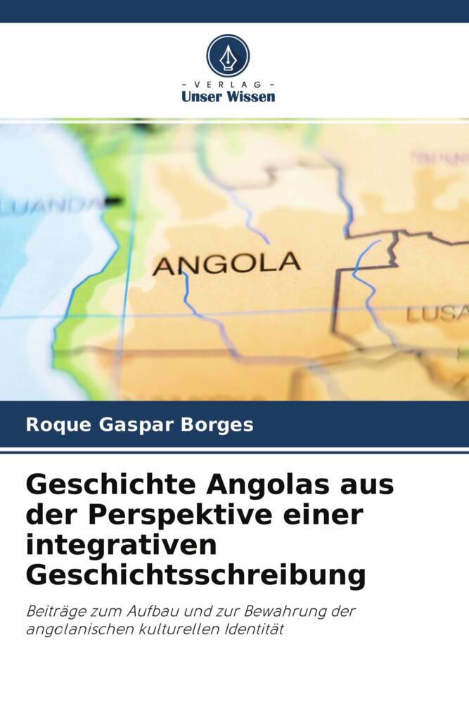 Geschichte Angolas aus der Perspektive einer integrativen Geschichtsschreibung