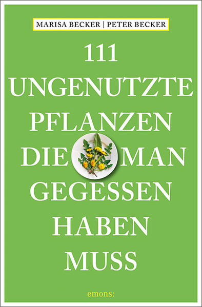 111 ungenutzte Pflanzen die man gegessen haben muss