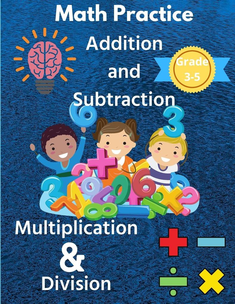 Math Practice with Addition Subtraction Multiplication & Division Grade 3-5