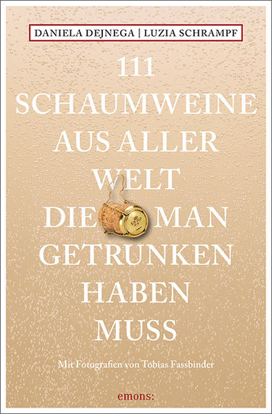 111 Schaumweine aus aller Welt die man getrunken haben muss