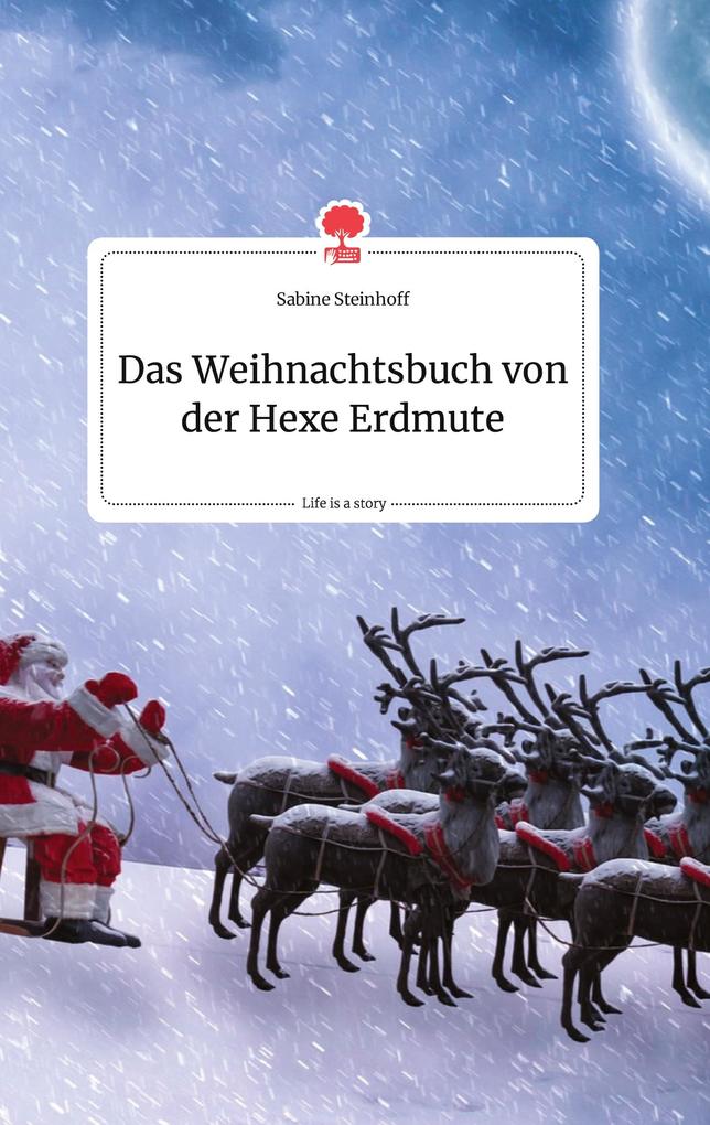 Image of Das Weihnachtsbuch von der Hexe Erdmute. Life is a Story - story.one