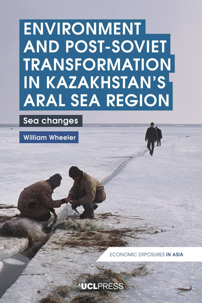 Environment and Post-Soviet Transformation in Kazakhstan‘s Aral Sea Region