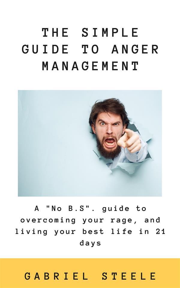 The Simple Guide To Anger Management