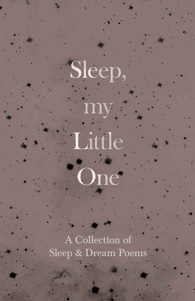 Sleep My Little One - A Collection of Sleep & Dream Poems