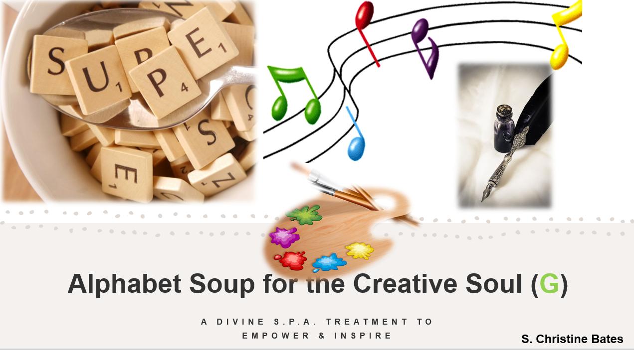 Alphabet Soup for the Creative Soul (G)