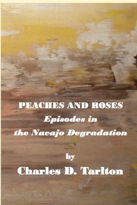 Peaches and Roses- Episodes in the Navajo Degradation
