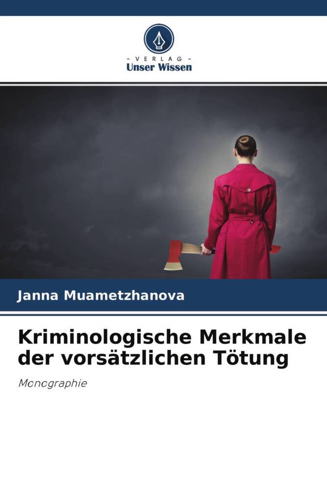 Kriminologische Merkmale der vorsätzlichen Tötung