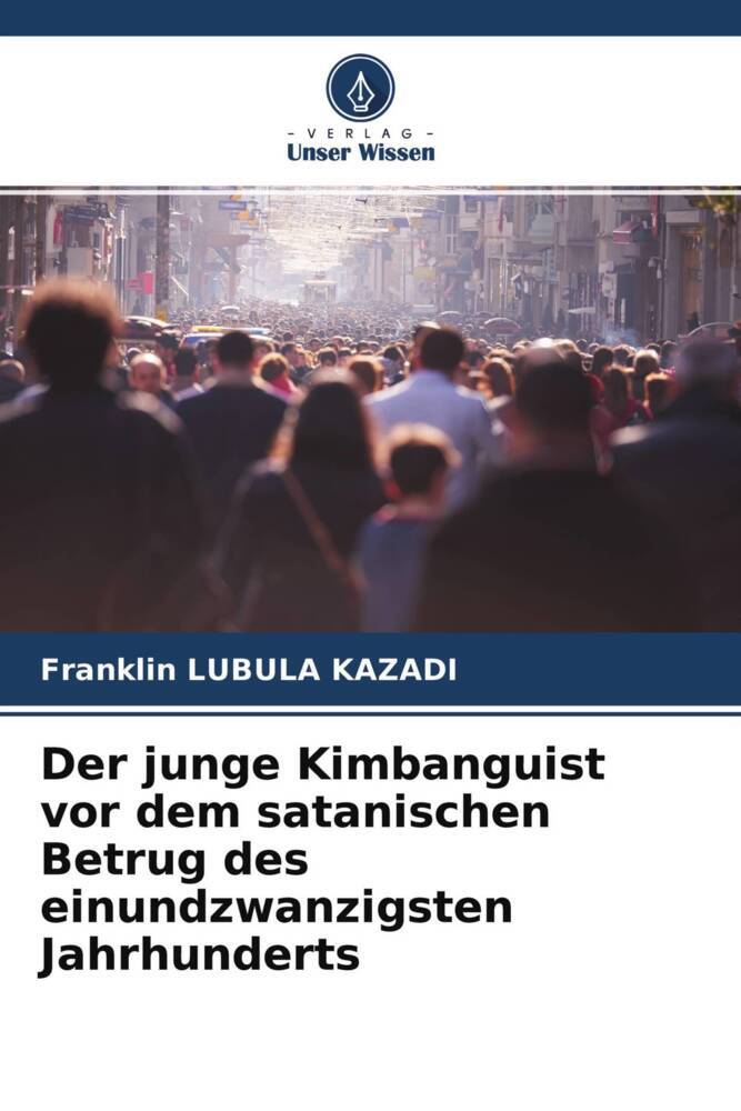 Der junge Kimbanguist vor dem satanischen Betrug des einundzwanzigsten Jahrhunderts