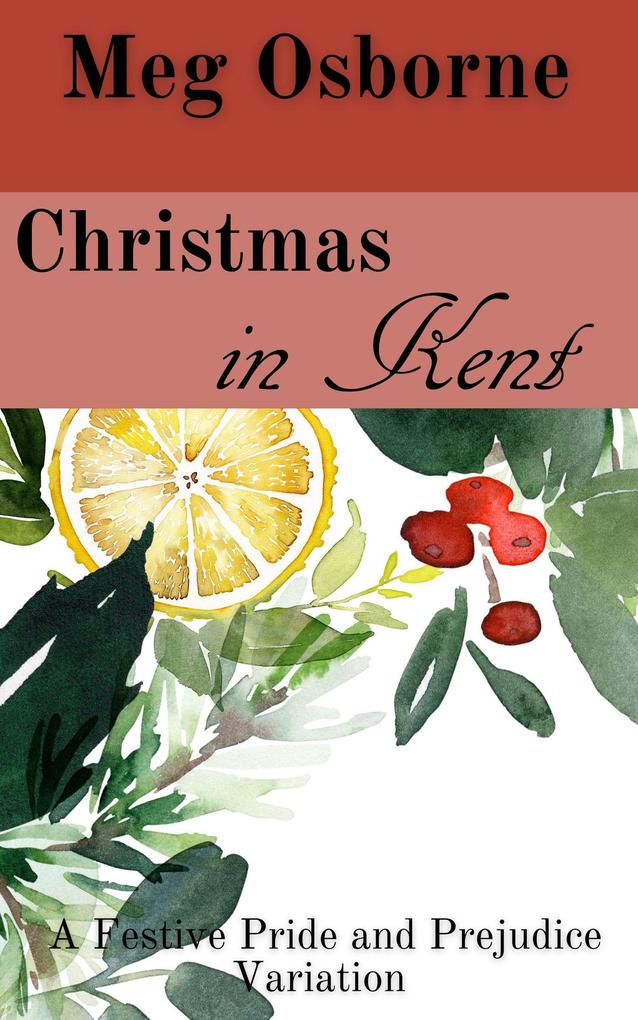Christmas in Kent: A Pride and Prejudice Variation (A Festive Pride and Prejudice Variation #7)