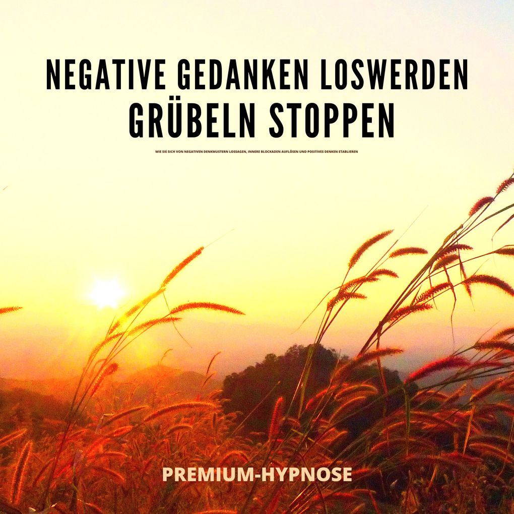 Negative Gedanken loswerden Grübeln stoppen mit Hypnose