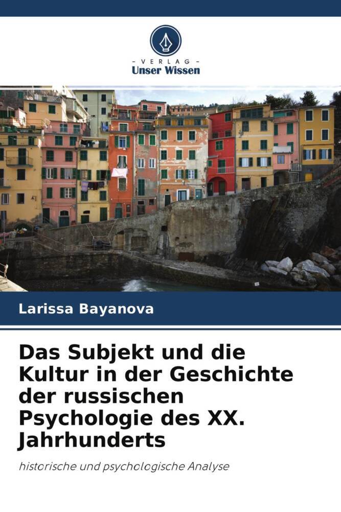 Das Subjekt und die Kultur in der Geschichte der russischen Psychologie des XX. Jahrhunderts