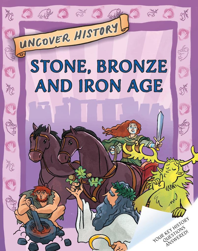 Uncover History: Stone Bronze and Iron Age