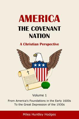 America - The Covenant Nation - A Christian Perspective - Volume 1