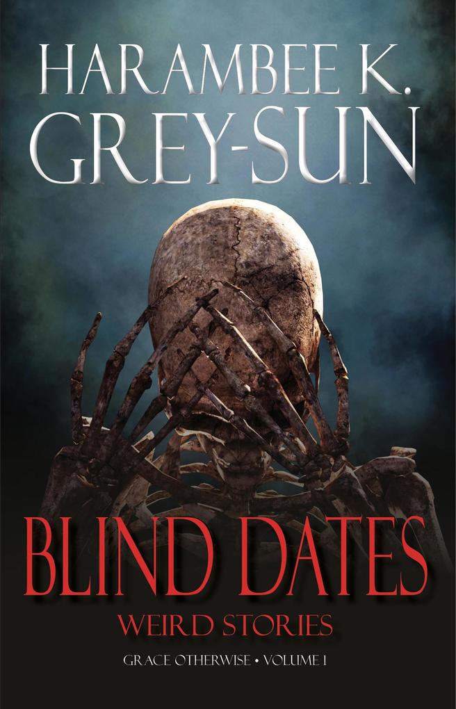 Blind Dates: Weird Stories (Grace Otherwise #1)