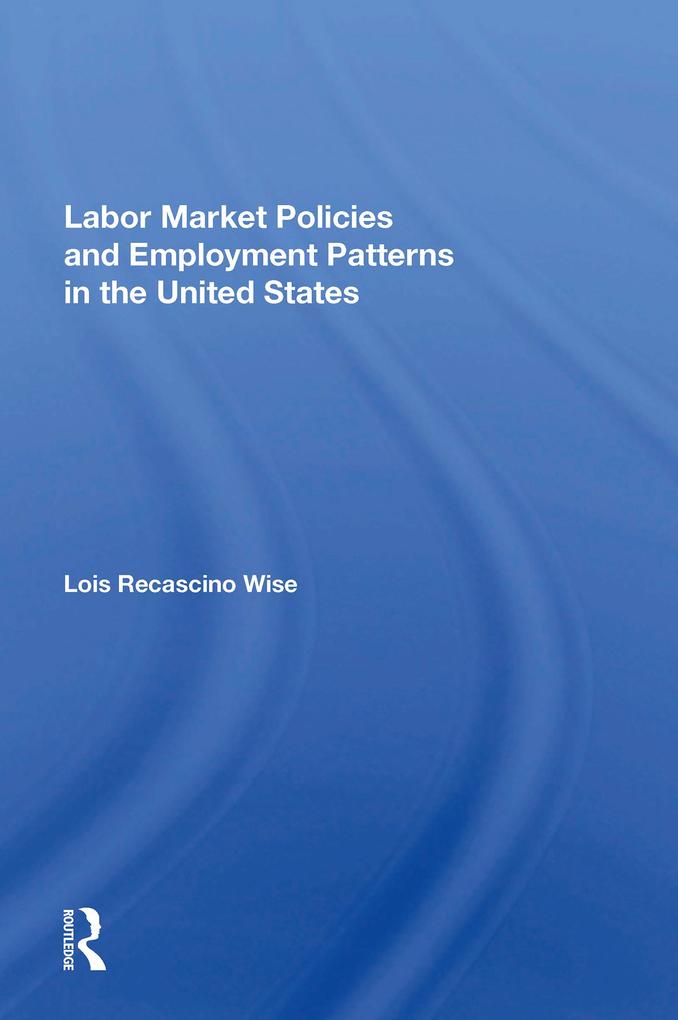 Labor Market Policies And Employment Patterns In The United States