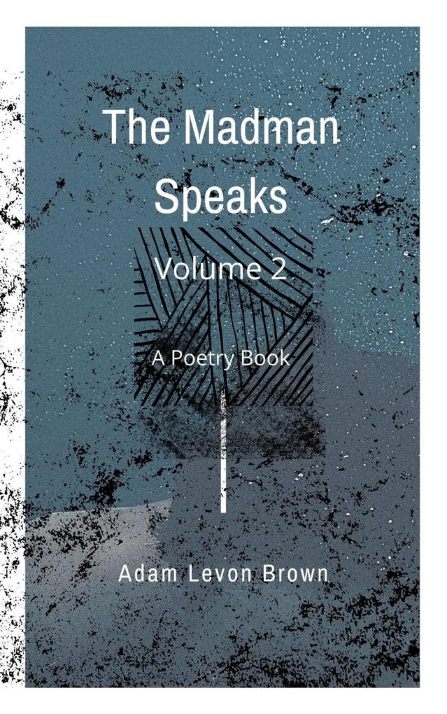 The Madman Speaks Volume 2