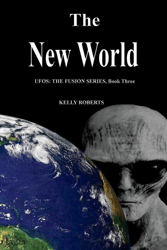 The New World (UFOS: The Fusion Series #3)