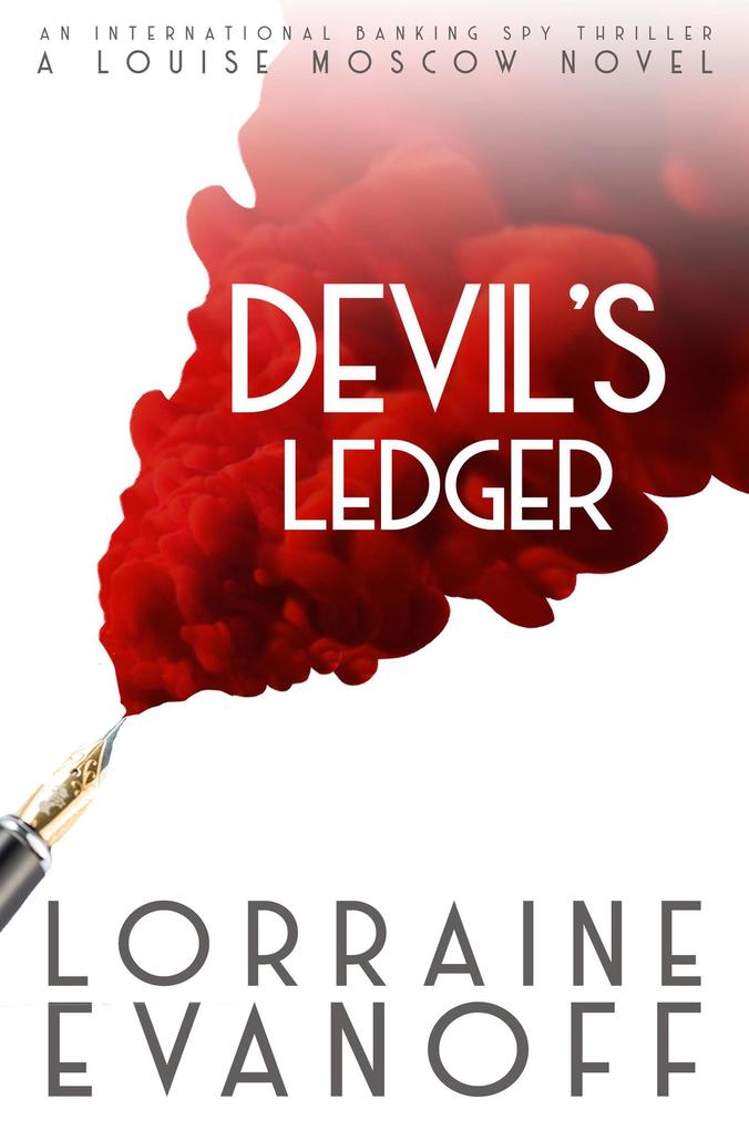 Devil‘s Ledger: An International Banking Spy Thriller (A Louise Moscow Novel #3)