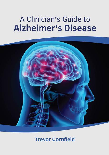 A Clinician‘s Guide to Alzheimer‘s Disease
