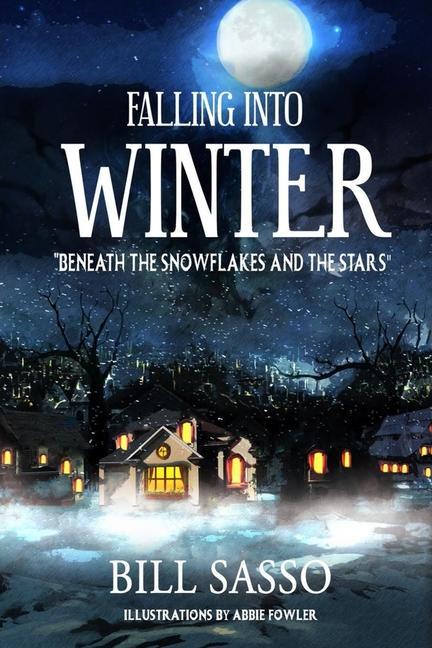 Falling Into Winter: Beneath The Snowflakes And the Stars