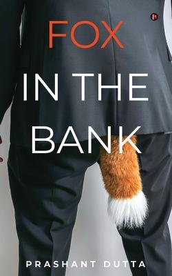 Fox in the Bank: A Twisted Tale of Hope Trust and Betrayal