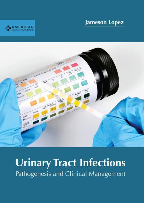 Urinary Tract Infections: Pathogenesis and Clinical Management