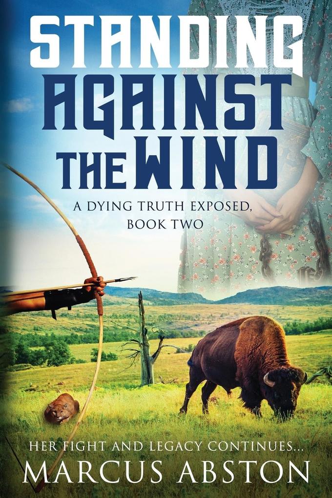 Standing Against The Wind (A Dying Truth Exposed Book Two)
