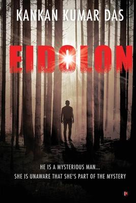 Eidolon: He Is A Mysterious Man... She Is Unaware That She‘s Part of the Mystery