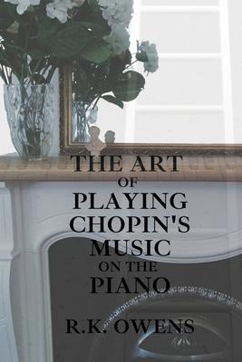The Art of Playing Chopin‘s Music on the Piano