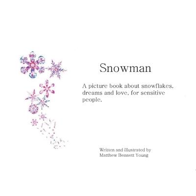 Snowman: A picture book about snowflakes dreams and love for sensitive people.