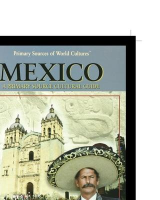 Mexico: A Primary Source Cultural Guide