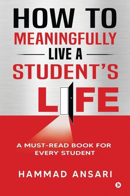 How to Meaningfully Live a Student‘s Life: A Must-Read Book for Every Student