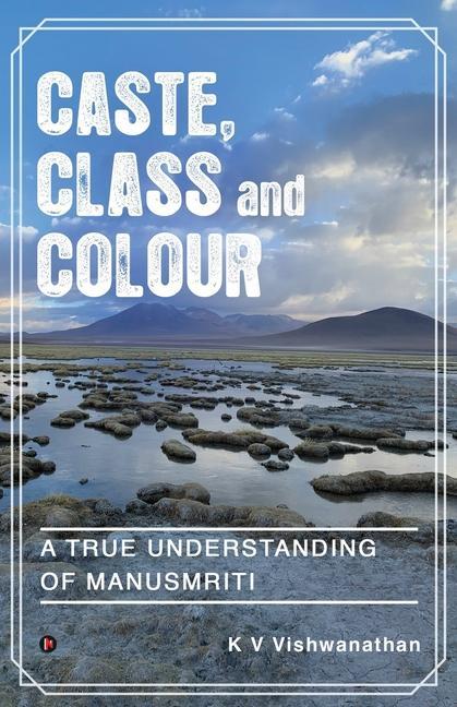 Caste Class and Colour: A True Understanding of Manusmriti