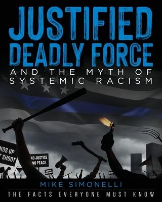 Justified Deadly Force and the Myth of Systemic Racism