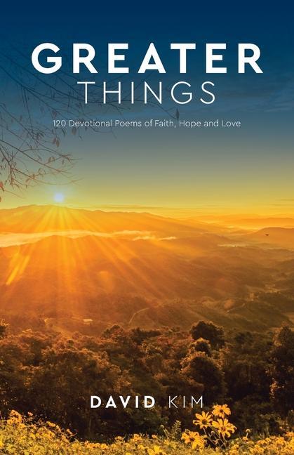 Greater Things: 120 Devotional Poems of Faith Hope and Love