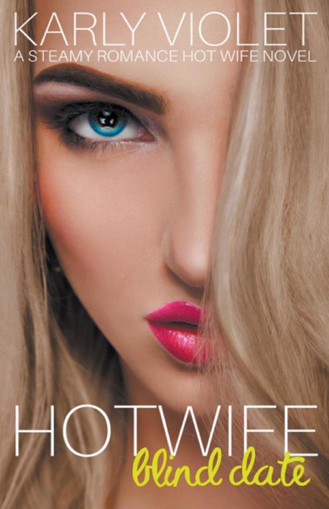 Hotwife Blind Date - A Steamy Romance Hot Wife Novel