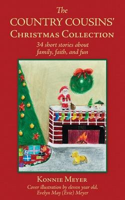 The Country Cousins‘ Christmas Collection: 34 short stories about family faith and fun